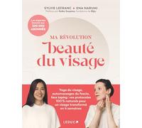 Ma Révolution Beauté Du Visage - Yoga Du Visage, Automassages Du Fascia, Face Taping : Vos Protocoles 100 % Naturels Pour Un Visage Transformé En 4 Semaines
