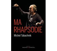 Ma rhapsodie - Michel Tabachnik - Buchet-Chastel - broché - Essai