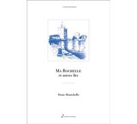 Ma Rochelle et autres îles - Denis Montebello - Du Ruisseau - broché - Roman