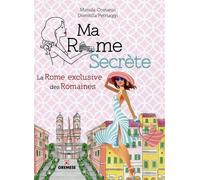 Ma Rome secrète La Rome exclusive des romaines. - Manola Costanzi - Gremese - broché - Guide