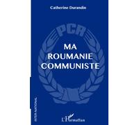Ma Roumanie communiste