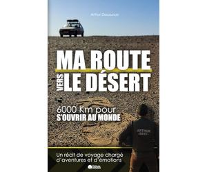 Ma route vers le désert : 6000 Km pour s'ouvrir au monde