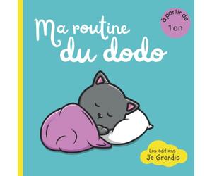 Ma routine du dodo: Dès 1 an - Livre pour ritualiser le coucher des bébés - Histoire pour s'endormir sereinement et sans larmes - Faire dormir seul enfant - Aider à faire ses nuits - Au lit sans peine