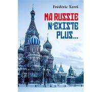 Ma Russie n'existe plus... - Frédéric Xerri - Librinova - broché - Essai