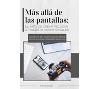 Más Allá de las Pantallas: Guía práctica para crear una estrategia de contenido auténtica y rentable