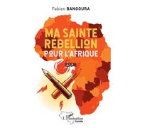 Ma sainte rébellion pour l' Afrique Essai - Fabien Bangoura - L'harmattan - broché - Essai