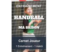 Ma Saison Joueur: Carnet suivit saison joueur de Handball | 1 entraînement - 1 match... 6x9" 15.2x 22.8 cm