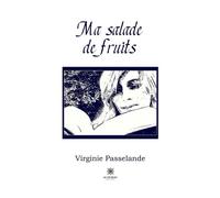 Ma salade de fruits - Virginie Passelande - Le Lys Bleu - broché - Roman