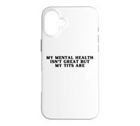 Ma santé mentale n'est Pas géniale mais Mes Seins sont Un drôle d'amour de soi Coque pour iPhone 16 Plus