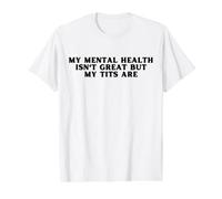 Ma santé mentale n'est Pas géniale mais Mes Seins sont Un drôle d'amour de soi T-Shirt Graphique avec Valeur