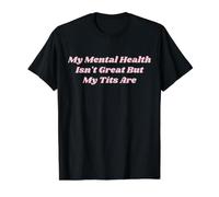 Ma santé mentale n'est Pas géniale mais Mes Seins sont Un drôle d'amour de soi T-Shirt Graphique avec Valeur, Homme, Noir, M