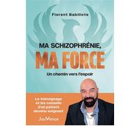 Ma schizophrénie, ma force - Florent Babillote - Editions Jouvence - ebook (ePub) - Essai