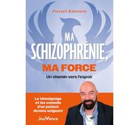 Ma schizophrénie, ma force: Un chemin vers l’espoir