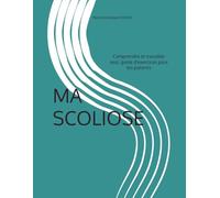 MA SCOLIOSE: Comprendre et travailler seul, guide d'exercices pour les patients