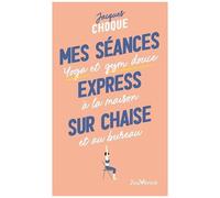 Ma Séance Express Sur Chaise - Yoga Et Gym Douce À La Maison Et Au Bureau