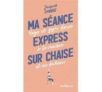 Ma séance express sur chaise : Yoga et gym douce à la maison et au bureau - Jacques Choque - Editions Jouvence - ebook (ePub) - Livre