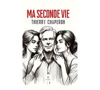 Ma seconde vie - Thierry Chaperon - Le Lys Bleu - broché - Roman