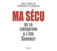 Ma sécu De la Libération à l'ère Sarkozy - Frédéric Ploquin - Fayard - broché - Essai