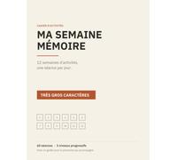 Ma Semaine Mémoire: Cahier d'activités et de stimulation cognitive pour seniors - 12 semaines de jeux en très gros caractères, 3 niveaux progressifs et un guide pour l'aidant