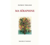 Ma Séraphine - Patrice Trigano - Maurice Nadeau-Lettres Nouvelles - broché - Théâtre