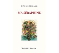 Ma Séraphine: Précédé de Miroir de la folie