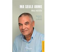 Ma seule arme Mes vérités - Rodolphe Simon Durand - Jets D'encre - broché - Témoignage