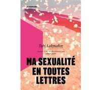 Ma sexualité en toutes lettres Tobi Lakmaker (Auteur), Daniel Cunin (Traduction)