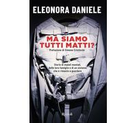 Ma siamo tutti matti? Storie di malati mentali, delle loro famiglie e di un sistema che è rimasto a guardare