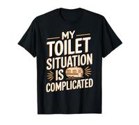 Ma situation de toilette est compliquée dans ma vie de camping-car T-Shirt
