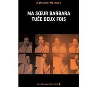 Ma soeur Barbara, tuée deux fois Nathalie Weinber (Auteur)