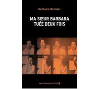 Ma soeur Barbara, tuée deux fois - Nathalie Weinber - Presses De La Cite - broché - Essai