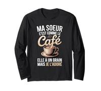 Ma Soeur C'est comme Le Café Elle À Un Grain Manche Longue
