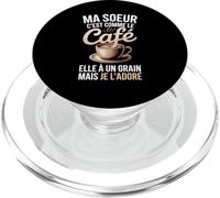 Ma Soeur C'est comme Le Café Elle À Un Grain PopSockets PopGrip pour MagSafe