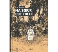 Iris Biasio – Ma soeur folle – Bande dessinée – Éditions çà et là – Broché