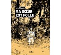 Iris Biasio – Ma soeur folle – Bande dessinée – Éditions çà et là – Broché