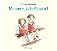 MA SOEUR, JE LA DETESTE !