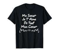 Ma Soeur Je T'aime De Tout Mon Coeur T-Shirt