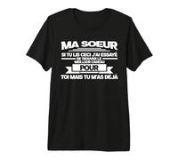 Ma Soeur Le Meilleur tu me m'as déjà Soeur T-Shirt Haut de Gamme