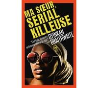 Ma soeur, serial killeuse Oyinkan Braithwaite (Auteur), Christine Barbaste (Traduction)