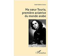 Ma soeur Touria – Première aviatrice du monde arabe – L'Harmattan