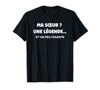 Ma soeur une légende et un peu chiante Humour soeur chiante T-Shirt