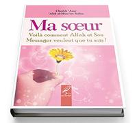 Ma Soeur ,Voila Comment Allah et son Messager Veulent que Tu Sois