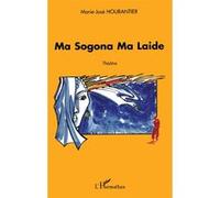 Ma sogona ma laide Marie-José Hourantier (Auteur)