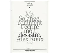 Ma Solange, comment t'écrire mon désastre, Alex Roux (texte intégral)