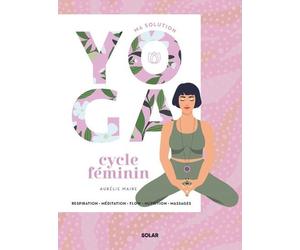 Ma solution yoga Cycle féminin - Maire Aurélie - Solar - broché - Guide
