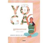 Sophia Laurent – Ma Solution Yoga Grossesse – Respiration, Méditation, Flow, Nutrition – Broché