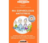 Ma sophrologie antistress, c'est malin: Au bureau à la maison pour mieux dormir et pour tous les tracas du quotidien