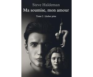 Ma soumise, mon amour: Tome 2 : Lâcher prise