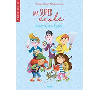 Ma super école - Tome 2 - La maîtresse a disparu !