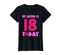 Ma sœur a 18 ans aujourd'hui, a 18 ans, 18 ans T-Shirt